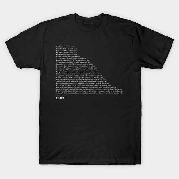 Brad Pitt Quotes T-Shirt by qqqueiru